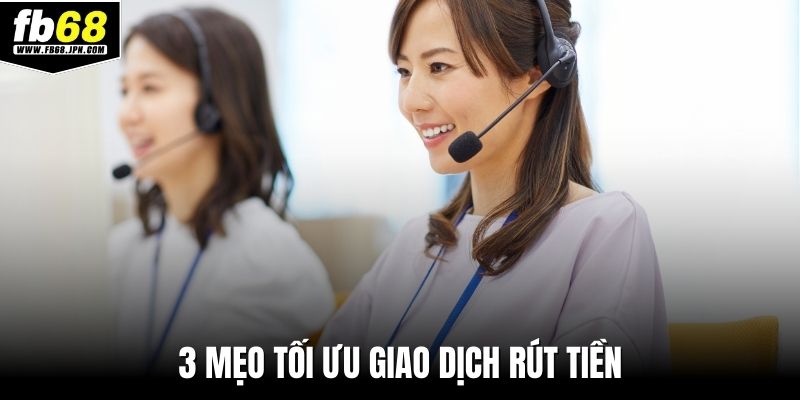 3 mẹo tối ưu giao dịch rút tiền