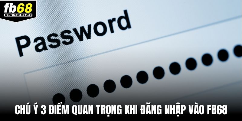 Chú ý 3 điểm quan trọng khi đăng nhập vào FB68