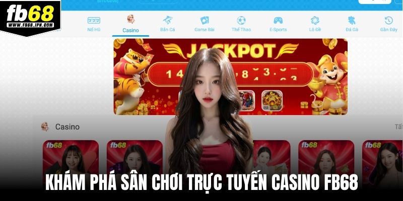 Khám phá sân chơi trực tuyến casino FB68