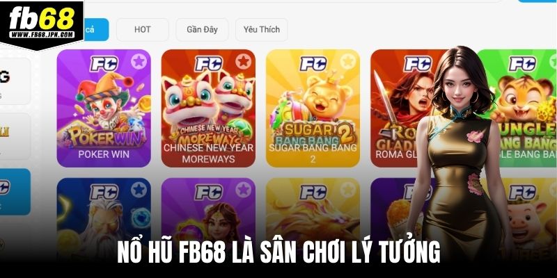 Nổ hũ FB68 là sân chơi lý tưởng