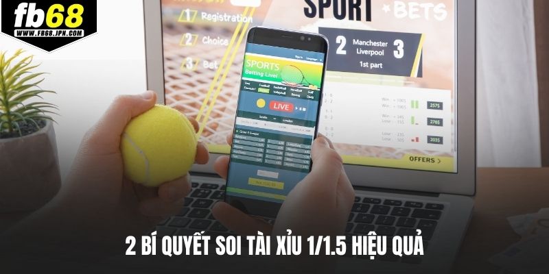 2 bí quyết soi tài xỉu 1/1.5 hiệu quả