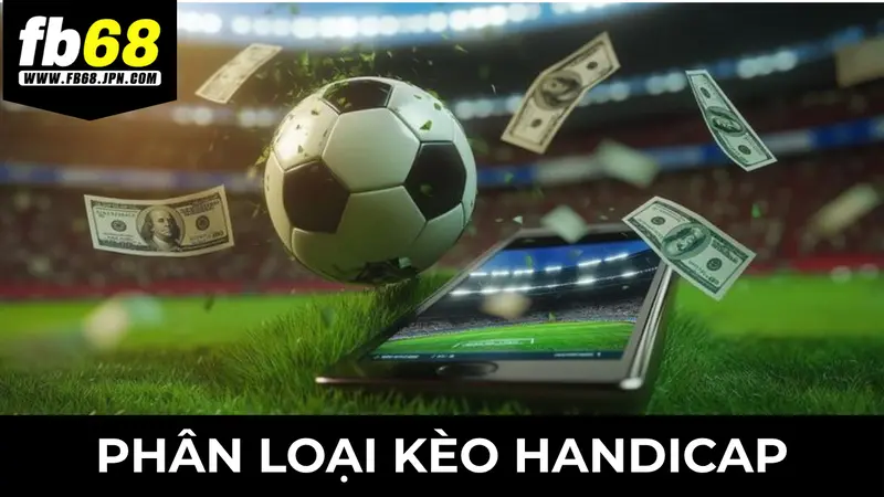 Các loại kèo handicap là gì
