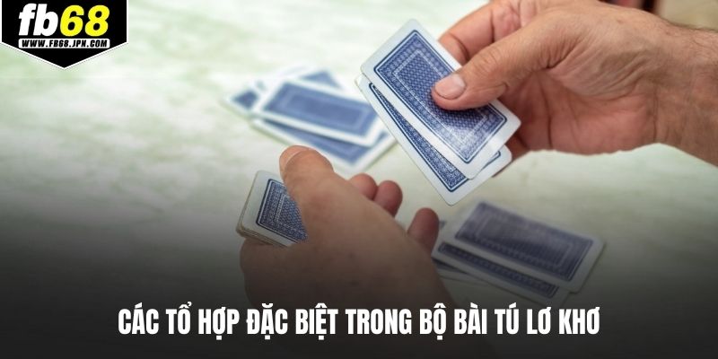 Các tổ hợp đặc biệt trong bộ bài tú lơ khơ