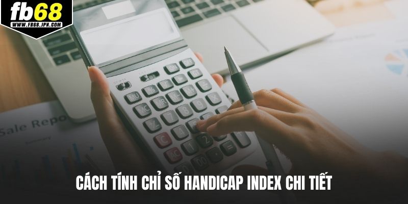 Cách tính chỉ số handicap index chi tiết