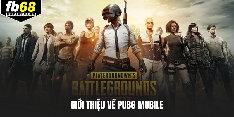 Giới thiệu về PUBG Mobile
