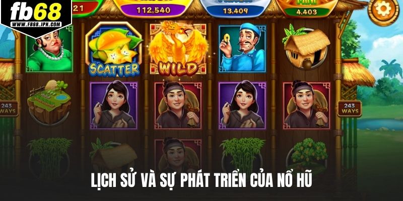 Lịch sử và sự phát triển của nổ hũ